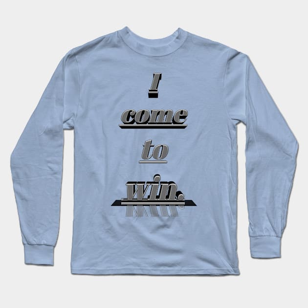 I come to win Long Sleeve T-Shirt by Ferhi Dz